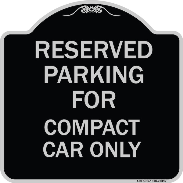 Signmission Parking Reserved for Compact Car Heavy-Gauge Aluminum Architectural Sign, 18" x 18", BS-1818-23392 A-DES-BS-1818-23392 - main